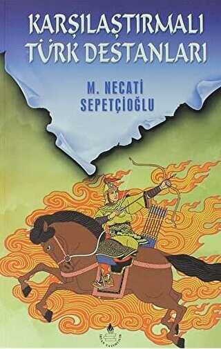 Karşılaştırmalı Türk Destanları - Bütün Eserleri: 22 - İrfan Yayıncılık