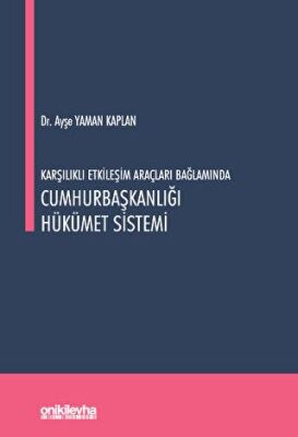 Karşılıklı Etkileşim Araçları Bağlamında Cumhurbaşkanlığı Hükümet Sistemi - 1