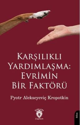 Karşılıklı Yardımlaşma: Evrimin Bir Faktörü - 1
