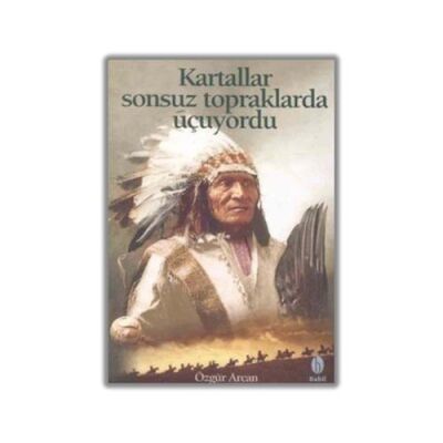 Kartallar Sonsuz Topraklarda Uçuyordu - 1