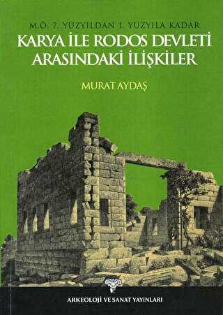 M.Ö. 7. Yüzyıldan 1. Yüzyıla Kadar Karya ile Rodos Devleti Arasındaki İlişkiler - 1