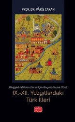 Kaşgarlı Mahmud`a ve Çin Kaynaklarına Göre IX.-XII. Yüzyıllardaki Türk İlleri - Nobel Bilimsel Eserler