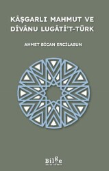Kaşgarlı Mahmut ve Divanu Lugati’t-Türk - Bilge Kültür Sanat