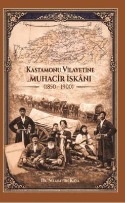 Kastamonu Vilayetine Muhacir İskanı 1850-1900 - 1