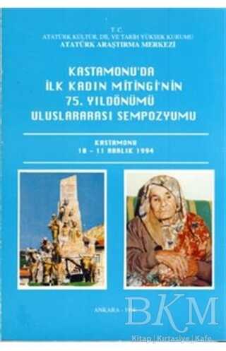 Kastamonu`da İlk Kadın Mitingi`nin 75. Yıldönümü Uluslararası Sempozyumu Kastamonu 10-11 Aralık 1994