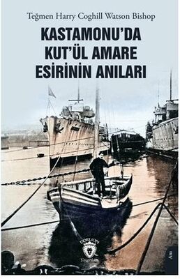 Kastamonu’da Kut’ül Amare Esirinin Anıları - 1