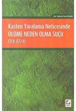 Kasten Yaralama Neticesinde Ölüme Neden Olma Suçu TCK 87-4 - Seçkin Yayıncılık