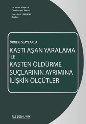 Kastı Aşan Yaralama İle Kasten Öldürme Suçlarının Ayrımına İlişkin Ölçütler - 1