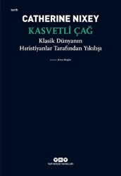 Kasvetli Çağ - Klasik Dünyanın Hıristiyanlar Tarafından Yıkılışı - Yapı Kredi Yayınları