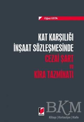 Kat Karşılığı İnşaat Sözleşmesinde Cezai Şart ve Kira Tazminatı - Adalet Yayınevi