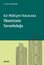 Kat Mülkiyeti Hukukunda Yöneticinin Sorumluluğu - Seçkin Yayıncılık