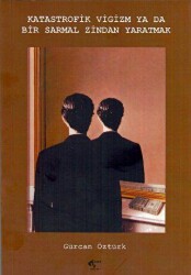 Katastrofik Vigizm ya da Bir Sarmal Zindan Yaratmak - Papirüs Yayınevi