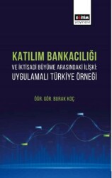 Katılım Bankacılığı ve İktisadi Büyüme Arasındaki İlişki - Eğitim Yayınevi - Bilimsel Eserler