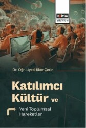 Katılımcı Kültür ve Yeni Toplumsal Hareketler - Eğitim Yayınevi - Bilimsel Eserler