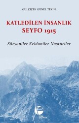 Katledilen İnsanlık Seyfo 1915 - Belge Yayınları