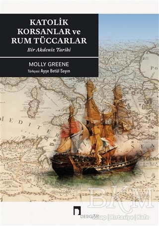 Katolik Korsanlar ve Rum Tüccarlar - Dergah Yayınları