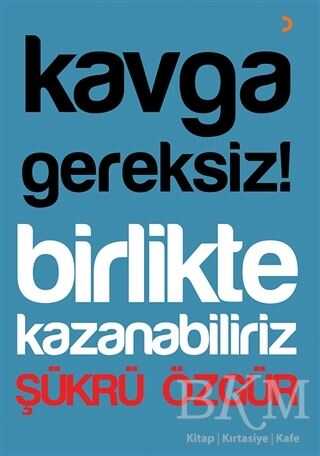 Kavga Gereksiz! Birlikte Kazanabiliriz - Cinius Yayınları