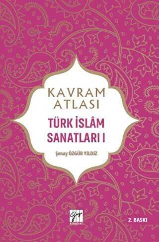 Kavram Atlası - Türk İslam Sanatları 1