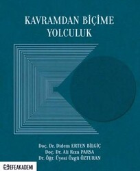 Kavramdan Biçime Yolculuk - Efe Akademi Yayınları
