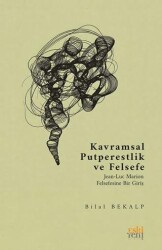 Kavramsal Putperestlik ve Felsefe -Jean-Luc Marion Felsefesine Bir Giriş- - Eski Yeni Yayınları