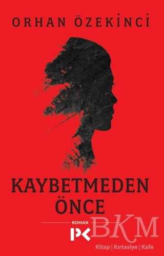 Kaybetmeden Önce - Profil Kitap