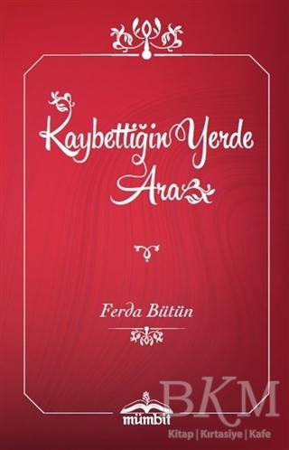 Kaybettiğin Yerde Ara Ciltli - Mümbit Yayınları