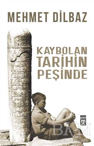 Kaybolan Tarihin Peşinde - Timaş Tarih