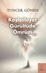 Kayboluyor Gürültüde Ömrüm - Şey Kitap