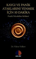 Kaygı ve Panik Ataklarını Yenmek Için 10 Dakika - Akıl İzi Yayınları