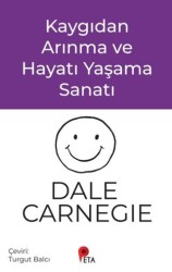 Kaygıdan Arınma ve Hayatı Yaşama Sanatı - Peta Kitap