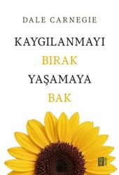 Kaygılanmayı Bırak Yaşamaya bak - Mona Kitap