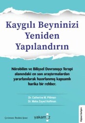 Kaygılı Beyninizi Yeniden Yapılandırın - Yakamoz Yayınevi