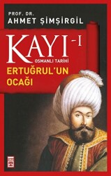 Kayı 1 - Ertuğrul`un Ocağı - Timaş Tarih