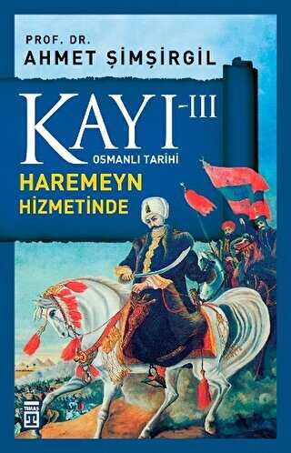 Kayı 3: Haremeyn Hizmetinde - Timaş Tarih