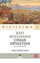 Kızılelma 1 - Kayı Boyundan Cihan Devletine 623 Yıllk Ülkü - Kayıhan Yayınları