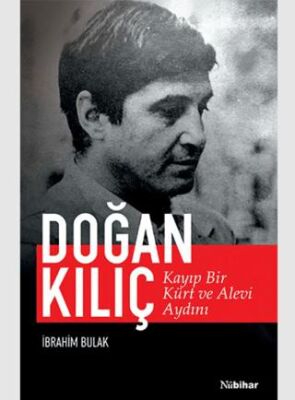 Kayıp Bir Kürt ve Alevi Aydını: Doğan Kılıç - 1