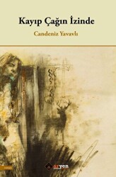 Kayıp Çağın İzinde - Aryen Yayınları