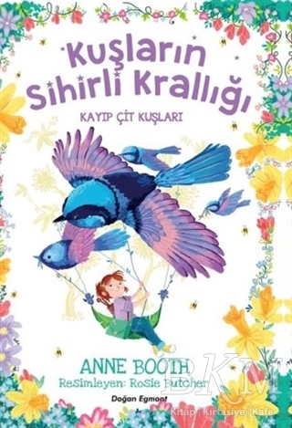 Kayıp Çit Kuşları - Kuşların Sihirli Krallığı - Doğan Egmont Yayıncılık