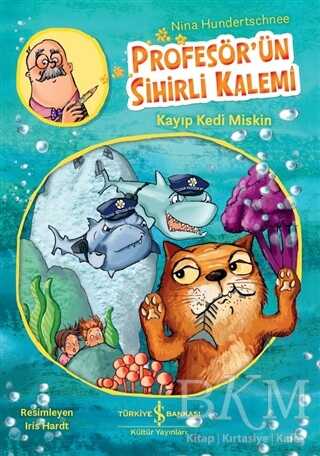 Kayıp Kedi Miskin - Profesör’ün Sihirli Kalemi - İş Bankası Kültür Yayınları