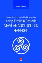 Kayıp Kimliğin Peşinde Mavi Anadoluculuk Hareketi - Ekin Basım Yayın