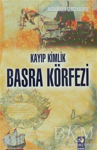 Kayıp Kimlik Basra Körfezi - IQ Kültür Sanat Yayıncılık