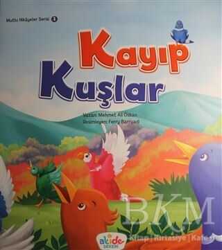 Kayıp Kuşlar - Mutlu Hikayeler Serisi 1 - Akide Şekeri