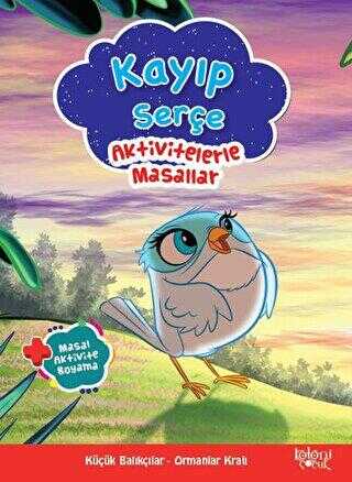 Kayıp Serçe - Aktivitelerle Masallar - Koloni Çocuk