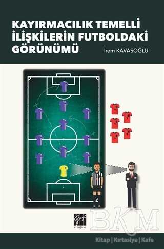 Kayırmacılık Temelli İlişkilerin Futboldaki Görünümü - Gazi Kitabevi