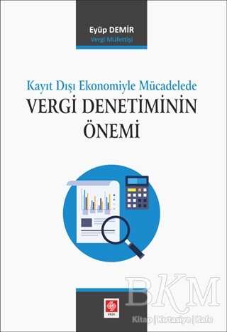 Kayıt Dışı Ekonomiyle Mücadelede Vergi Denetiminin Önemi - Ekin Basım Yayın