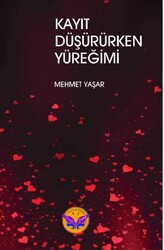 Kayıt Düşürürken Yüreğim - Kaside Kitap