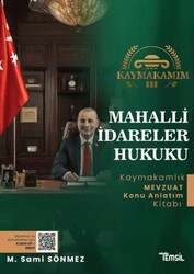 Kaymakamım Mahalli İdareler Hukuku Mevzuat Konu Anlatım Kitabı - Temsil Kitap