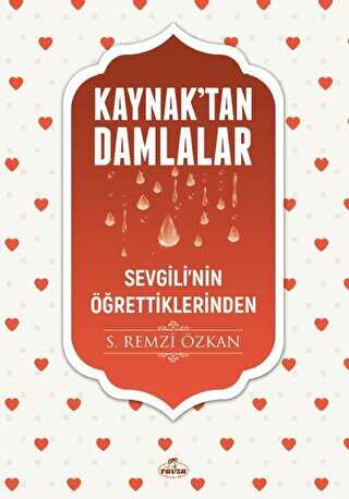 Kaynaktan Damlalar - Sevgilinin Öğrettiklerinden - Ravza Yayınları