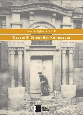 Kayserili Ermeniler Konuşuyor - Sessizliğin Sesi 5 kapağı