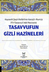 Kayserili Şeyh Refahi’nin Kenzü’r-Rumuz Fi’t-Tasavvuf Adlı Mesnevisi - Tasavvufun Gizli Hazineleri - Akademisyen Kitabevi